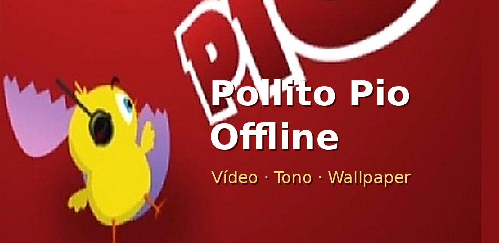 Banner de Pollito Pio Offline con el personaje del pollito y el texto Vídeo, Tono, Wallpaper